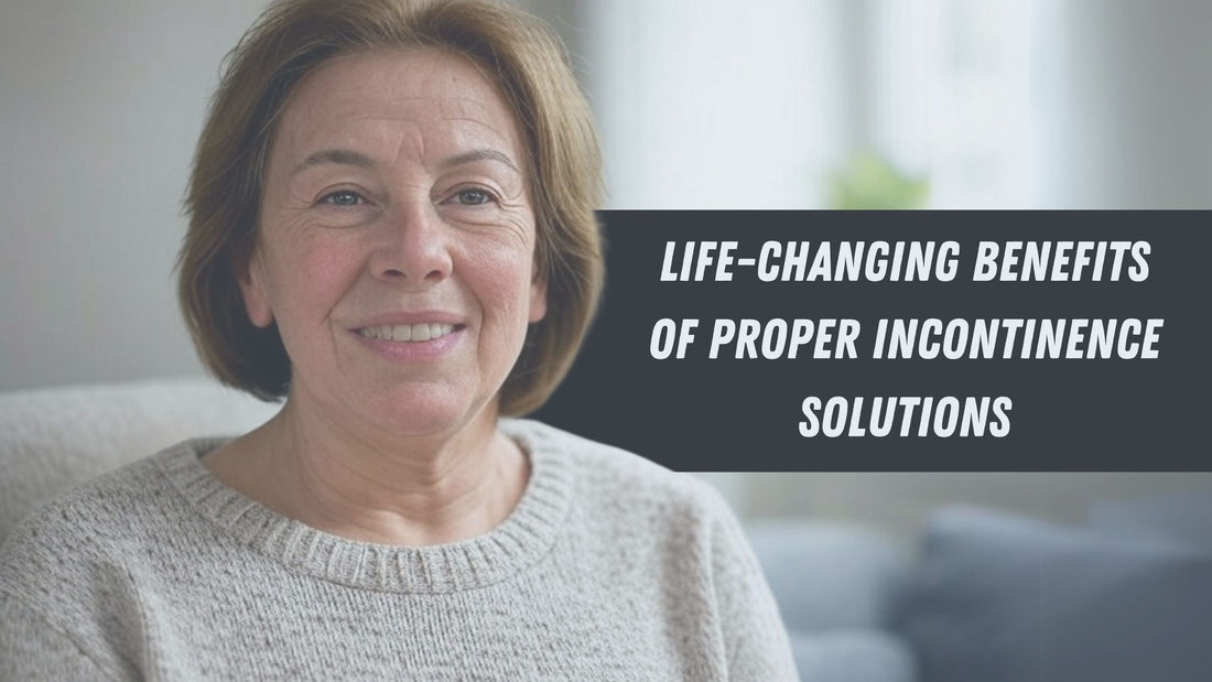 Life-Changing Benefits of Proper Incontinence Solutions